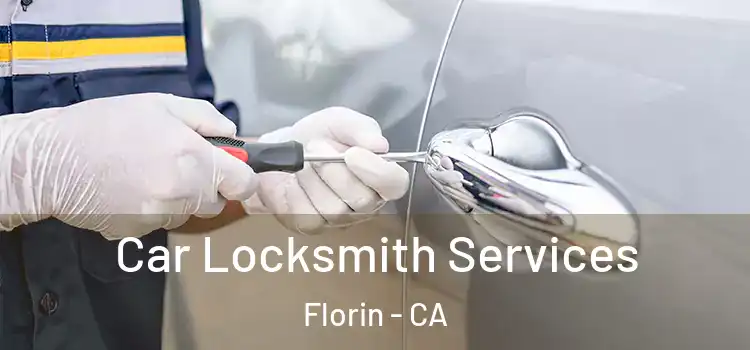 Car Locksmith Services Florin - CA
