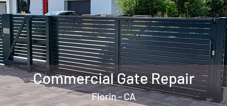 Commercial Gate Repair Florin - CA