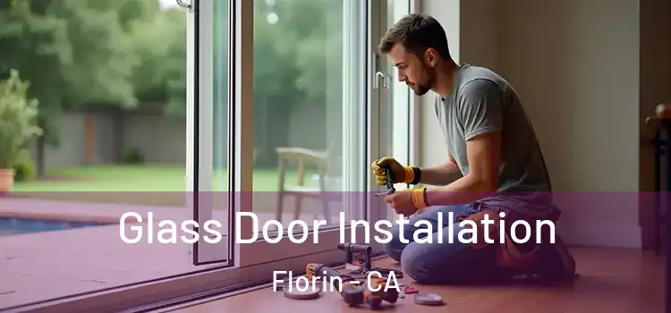 Glass Door Installation Florin - CA