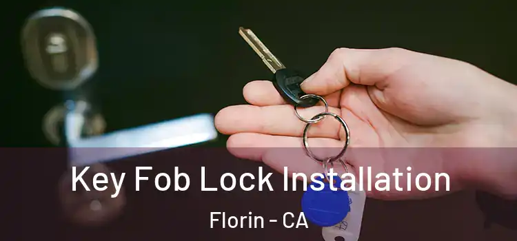Key Fob Lock Installation Florin - CA
