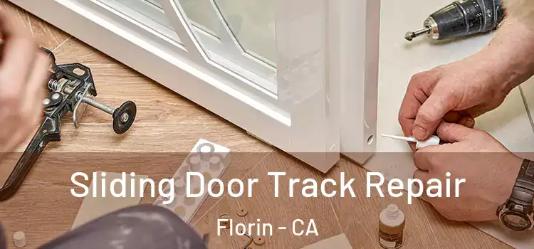 Sliding Door Track Repair Florin - CA